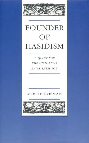 Founder of Hasidism by Murray Jay Rosman