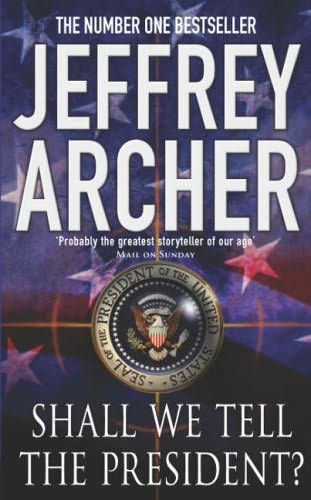 Shall we tell the President? by Jeffrey Archer