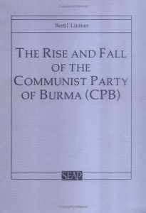 The best books on Burma - Rise and Fall of the Communist Party of Burma by Bertil Lintner