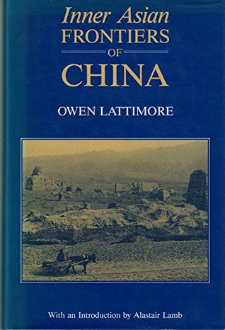 Inner Asian Frontiers of China by Owen Lattimore