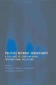 The best books on Humanitarian Intervention - Politics without Sovereignty by C. J. Bickerton, P. Cunliffe and A. Gourevitch (eds) & Philip Cunliffe