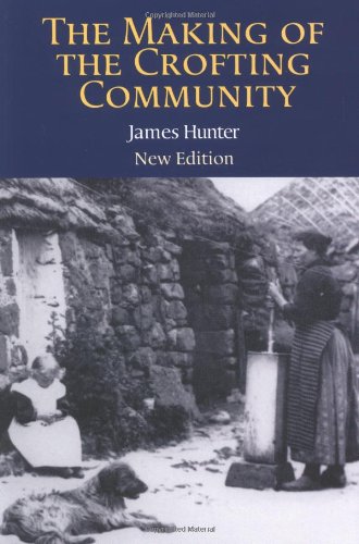 The Making of the Crofting Community by J. Hunter & James Hunter