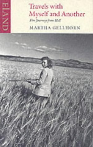 Travels with Myself and Another by Martha Gelhorn