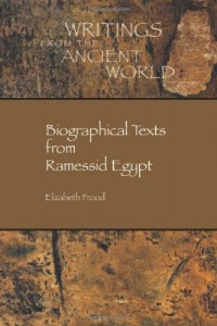 The best books on Ancient Egypt - Biographical Texts from Ramesside Egypt by Elizabeth Frood & Elizabeth Frood, John Baines