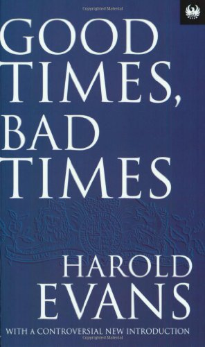 Good Times, Bad Times by Harold Evans
