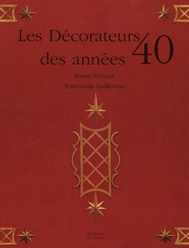 Les Decorateurs des Annees 40 by Bruno Foucart and Jean-Louis Gaillemin