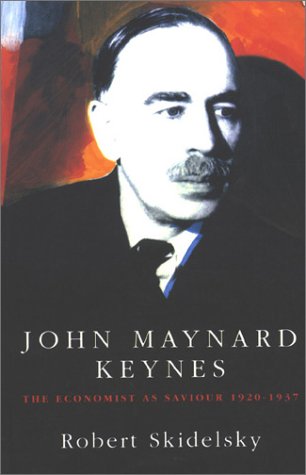 John Maynard Keynes: Vol. 2 - The Economist as Saviour 1920-1937 by Robert Skidelsky