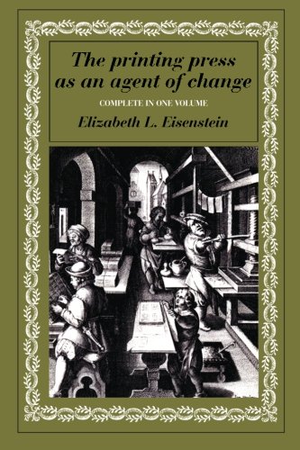 The Printing Press as an Agent of Change by Elizabeth L Eisenstein