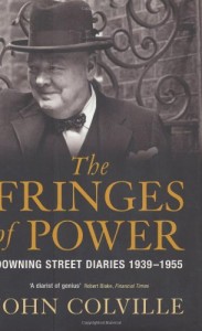 The Best Political Diaries - The Fringe of Power by Sir John Rupert Colville