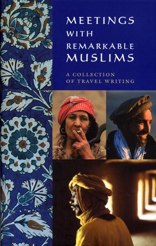 Meetings with Remarkable Muslims by Barnaby Rogerson and Rose Baring