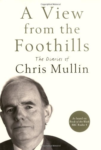 A View From The Foothills by Chris Mullin