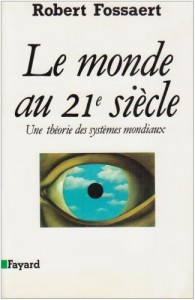 The best books on Maverick Political Thought - Le Monde au 21ème siècle by Robert Fossaert