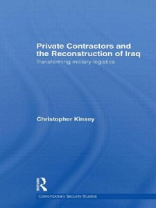 The best books on Private Armies - Private Contractors and the Reconstruction of Iraq by Christopher Kinsey