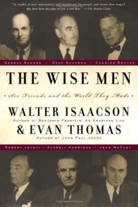 The Wise Men by Walter Isaacson & Walter Isaacson and Evan Thomas