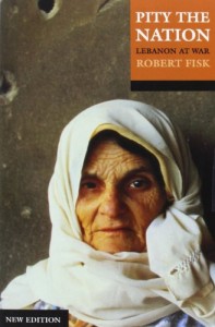 The best books on The Arabs - Pity the Nation by Robert Fisk