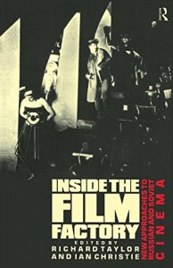 The best books on Russian Cinema - Inside the Film Factory: New Approaches to Russian and Soviet Cinema by Ian Christie & Richard Taylor