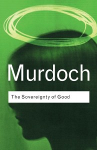 The best books on How To Be Happy - The Sovereignty of Good by Iris Murdoch