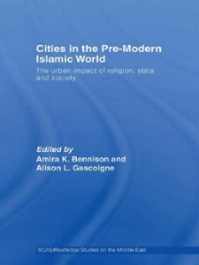The best books on Science and Islam - Cities in the Pre-Modern Islamic World by Amira Bennison