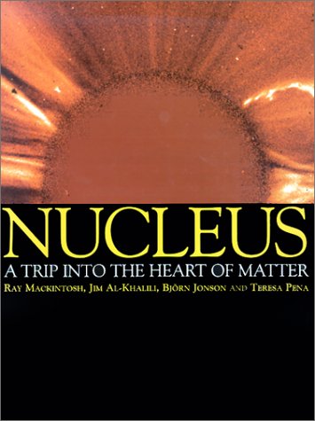 Nucleus by B Jonson and T Pena, J S Al-Khalili, Jim Al-Khalili & R S Mackintosh