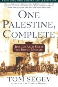 One Palestine, Complete by Tom Segev
