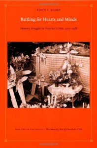 The best books on Pinochet and Chilean Politics - Battling for Hearts and Minds: Memory Struggles in Pinochet’s Chile, 1973–1988 by Steve J Stern