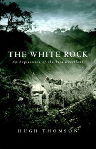 The best books on The Andes - The White Rock by Hugh Thomson