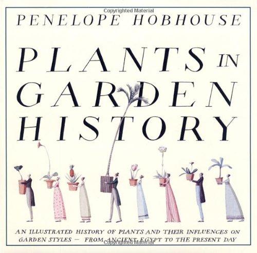Plants in Garden History by Penelope Hobhouse