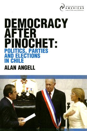 Democracy after Pinochet by Alan Angell