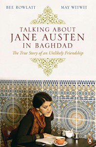 The best books on Life in Iraq During the Invasion - Talking About Jane Austen in Baghdad by May Witwit