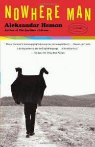 Aleksandar Hemon on Man’s Inhumanity to Man - Nowhere Man by Aleksandar Hemon