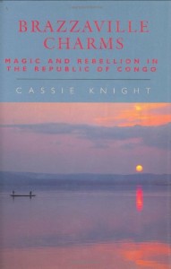 The best books on Aid Work - Brazzaville Charms by Cassie Knight