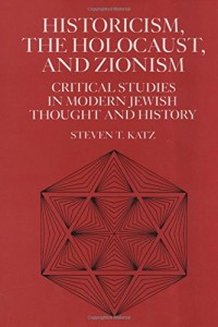 The best books on The Holocaust - Historicism, the Holocaust and Zionism by Steven Katz