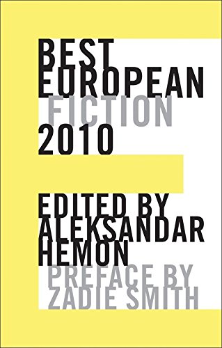 Best European Fiction 2010 by Aleksandar Hemon and Zadie Smith (editors)