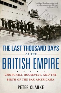 The best books on The Death of Empires - The Last Thousand Days of the British Empire by Peter Clarke