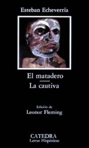 The best books on Argentina and Psychoanalysis - The Slaughterhouse by Esteban Echeverria