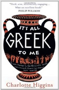 The Greats of Classical Literature - It’s All Greek to Me by Charlotte Higgins