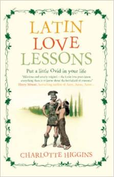 Latin Love Lessons by Charlotte Higgins