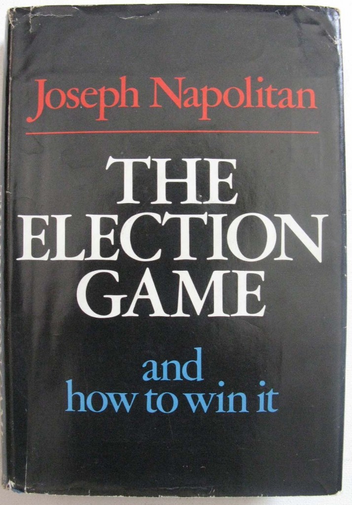 The Election Game and How to Win It by Joseph Napolitan