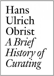 The best books on Contemporary Art - A Brief History of Curating by Hans Ulrich Obrist