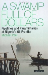 The best books on Nigeria - A Swamp Full of Dollars by Michael Peel