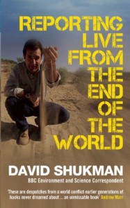 The best books on Environmental Change - Reporting Live from the End of the World by David Shukman