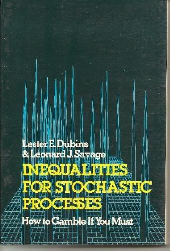Inequalities for Stochastic Processes by Lester E Dubins and Leonard J Savage