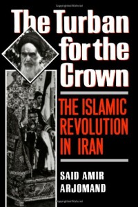 The best books on Iranian History - The Turban for the Crown by Said Amir Arjomand