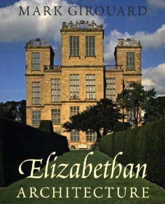 Elizabethan Architecture by Mark Girouard