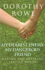 The best books on Lying - My Dearest Enemy, My Dangerous Friend Making and Breaking Sibling Bonds by Dorothy Rowe