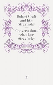 The best books on The Lives of Classical Composers - Conversations with Igor Stravinsky by Robert Craft