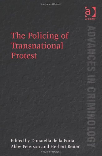 The Policing of Transnational Protest by Donatella della Porta, Abby Peterson, Herbert Reiter