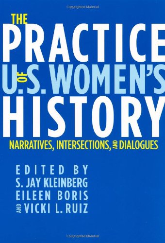 The Practice of US Women’s History by Jay Kleinberg & Jay Kleinberg, Eileen Boris and Vicki Ruiz