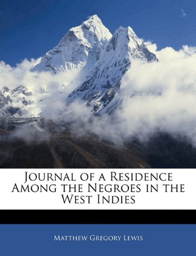 Journal of a Residence Among the Negroes of the West Indies by Matthew Lewis