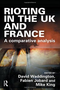 The best books on Policing Public Disorder - Rioting in the UK and France by David Waddington & Edited with Fabien Jobard and Mike King
